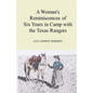 A Woman's Reminiscences of Six Years in Camp with the Texas Rangers - Paperback