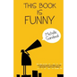 This Book Is Funny: Humorous Short Stories, Satire, and Scripty Sorts of Things - Paperback