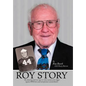 Roy Story: The Amazing and True Rags-To-Riches Account of an Aggie Legend, WWII Hero and Entrepreneur Extraordinaire - Hardcover