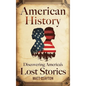 American History: Discovering America's Lost Stories - Hardcover