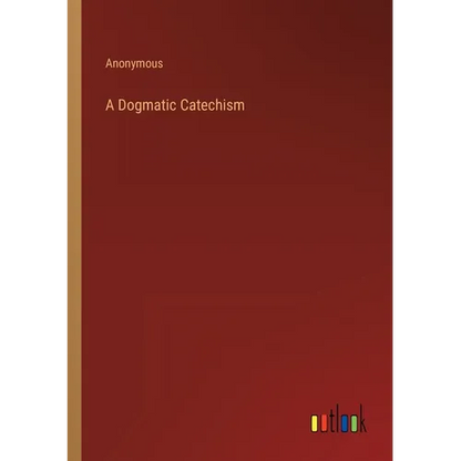 A Dogmatic Catechism - Paperback