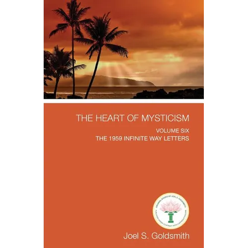 The Heart of Mysticism: Volume VI - The 1959 Infinite Way Letters - Paperback