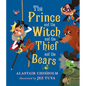 The Prince and the Witch and the Thief and the Bears - Hardcover