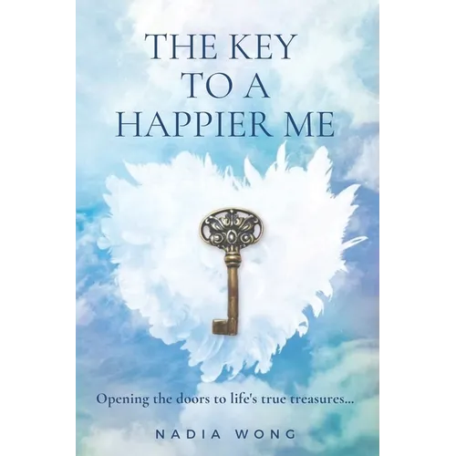 The Key to a Happier Me: Opening the door to life's true treasures - Paperback