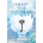The Key to a Happier Me: Opening the door to life's true treasures - Paperback