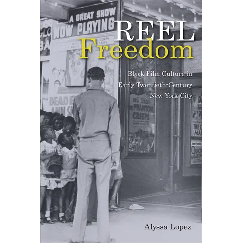 Reel Freedom: Black Film Culture in Early Twentieth-Century New York City - Paperback
