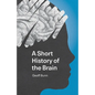 A Short History of the Brain - Paperback