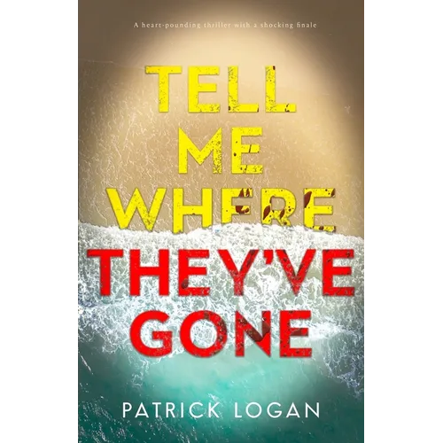 Tell Me Where They've Gone: A heart-pounding thriller with a shocking finale - Paperback