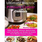 Ultimate Electric Pressure Cooker Cookbook: Enjoy 700 New, Delicious, Quick & Easy, Low Carb Weight Loss Recipes for Instant Pot & Müeller Pressure Co - Paperback
