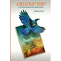 A Reluctant Spirit: A True Tale of God, Ghosts and a Skeptical Christian - Paperback