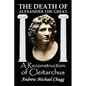 The Death of Alexander the Great: A Reconstruction of Cleitarchus - Paperback