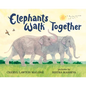 Elephants Walk Together - Hardcover