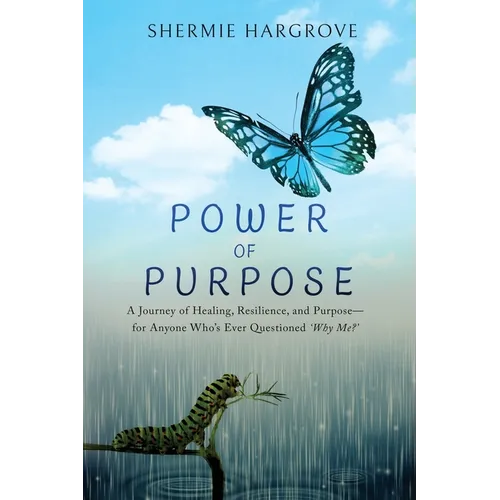 Power of Purpose: My Journey of Finding My Superpowers, While Navigating Through Pain - Paperback