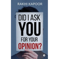 Did I ask you for your opinion? - Paperback