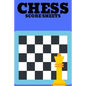 Chess Score Sheets: Score book Sheets Pad for Recording Your Moves During a Chess Games. Perfect Book - Paperback
