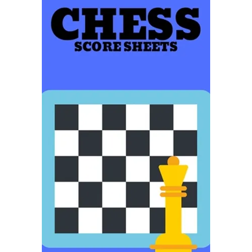 Chess Score Sheets: Score book Sheets Pad for Recording Your Moves During a Chess Games. Perfect Book - Paperback