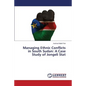 Managing Ethnic Conflicts in South Sudan: A Case Study of Jongeli Stat - Paperback