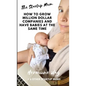 The Startup Mum - How To Grow Million Dollar Businesses & Have Babies At The Same Time - Paperback