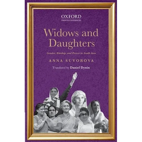 Widows and Daughters: Gender, Kinship, and Power in South Asia - Paperback
