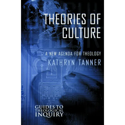 Theories of Culture: A New Agenda for Theology - Paperback