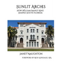 Sunlit Arches: How William Manly King Shaped South Florida - Paperback