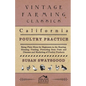 California Poultry Practice - Being Plain Hints For Beginners In The Rearing, Housing, Feeding, Protecting From Pests And Diseases And Marketing Of Po - Paperback