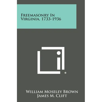 Freemasonry in Virginia, 1733-1936 - Paperback