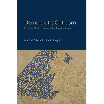 Democratic Criticism: Poetics of Incitement and the Muslim Sacred - Paperback