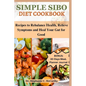Simple Sibo Diet Cookbook: Recipes to Help Relieve Symptoms and Heal Your Gut for Good - Paperback