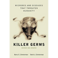 Killer Germs: Microbes and Diseases That Threaten Humanity - Paperback