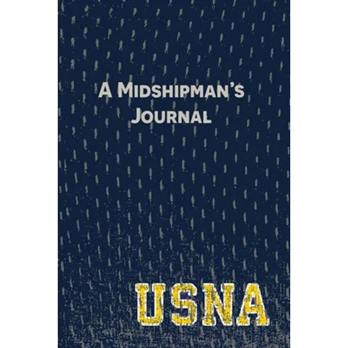 A Midshipman's Journal: Pages and Prompts to Capture Your United States Naval Academy Story - Paperback