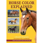 Horse Color Explained: A Breeder's Perspective - Paperback