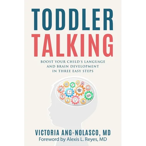 Toddler Talking: Boost Your Child's Language and Brain Development in Three Easy Steps - Paperback