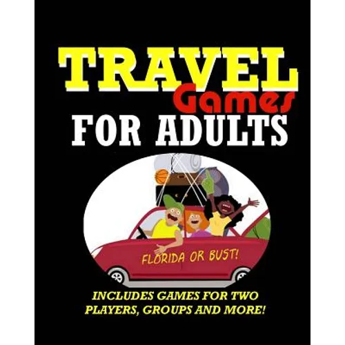 Travel Games for Adults: Coloring, Games, Puzzles and Trivia: Featuring Over 60 Activities including Group Games, Games for Two, Scavenger Hunt - Paperback