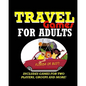 Travel Games for Adults: Coloring, Games, Puzzles and Trivia: Featuring Over 60 Activities including Group Games, Games for Two, Scavenger Hunt - Paperback