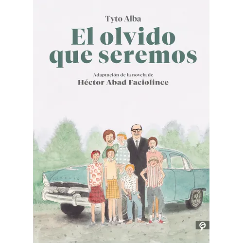 El Olvido Que Seremos (Novela Gráfica) / Memories of My Father. Graphic Novel - Hardcover