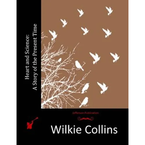 Heart and Science: A Story of the Present Time - Paperback