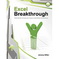 Excel Breakthrough: Dramatically Increase Your Speed, Productivity And Efficiency - Paperback