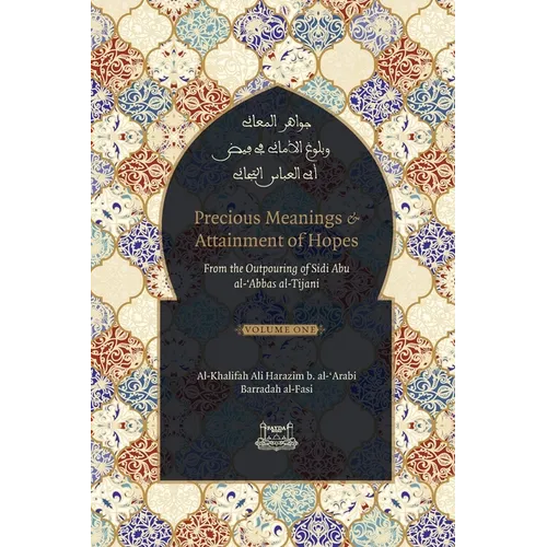 Precious Meanings and Attainment of Hopes: From the Outpourings of Sidi Abu al-Abbas al-Tijani (Jawaahir al-Ma'aani) - Paperback