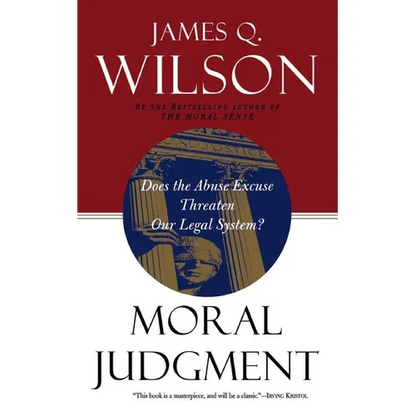 Moral Judgment: Does the Abuse Excuse Threaten Our Legal System? - Paperback