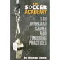 The Soccer Academy: 140 Overload Games and Finishing Practices - Paperback