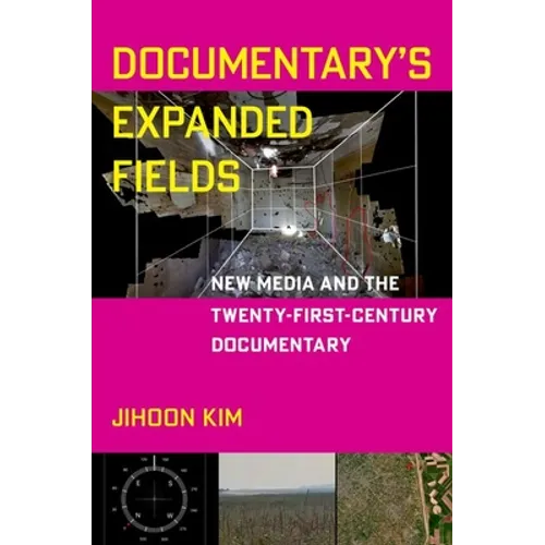 Documentary's Expanded Fields: New Media and the Twenty-First-Century Documentary - Paperback