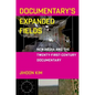 Documentary's Expanded Fields: New Media and the Twenty-First-Century Documentary - Paperback