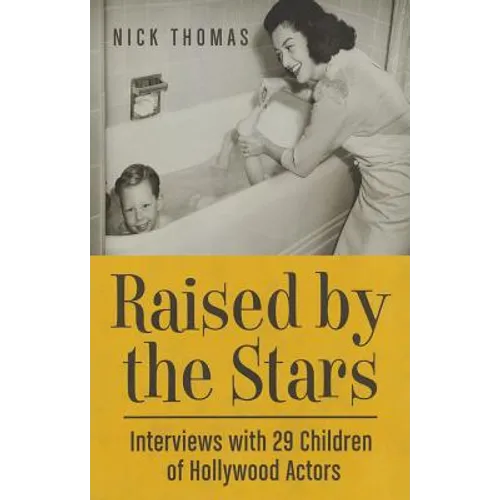 Raised by the Stars: Interviews with 29 Children of Hollywood Actors - Paperback