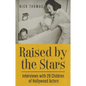 Raised by the Stars: Interviews with 29 Children of Hollywood Actors - Paperback