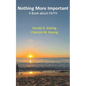 Nothing More Important: A Book about Faith - Paperback