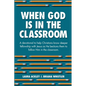 When God is in the Classroom - Paperback