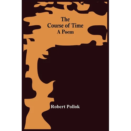 The Course Of Time: A Poem - Paperback