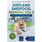 Shetland Sheepdog Training Vol 3 - Taking care of your Shetland Sheepdog: Nutrition, common diseases and general care of your Shetland Sheepdog - Paperback