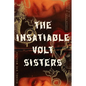 The Insatiable Volt Sisters - Paperback
